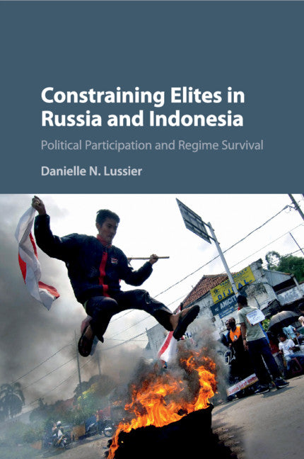 Constraining Elites in Russia and Indonesia; Political Participation and Regime Survival (Paperback / softback) 9781107446342