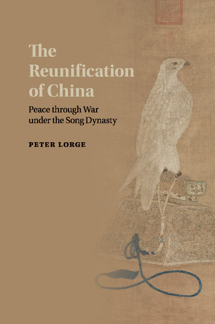 The Reunification of China; Peace through War under the Song Dynasty (Paperback / softback) 9781107446793