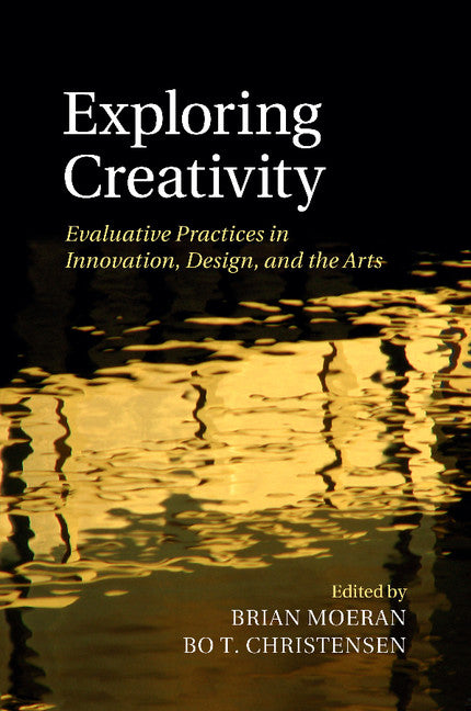 Exploring Creativity; Evaluative Practices in Innovation, Design, and the Arts (Paperback / softback) 9781107447172