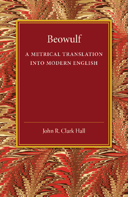 Beowulf; A Metrical Translation into Modern English (Paperback / softback) 9781107448124