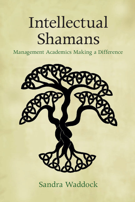 Intellectual Shamans; Management Academics Making a Difference (Paperback / softback) 9781107448377