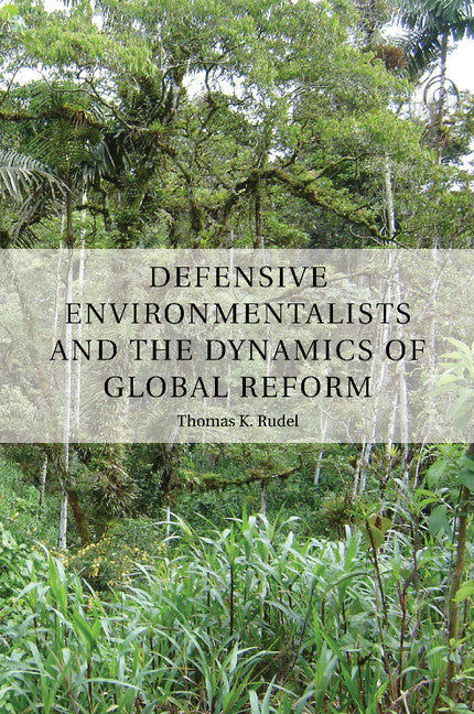 Defensive Environmentalists and the Dynamics of Global Reform (Paperback / softback) 9781107448568