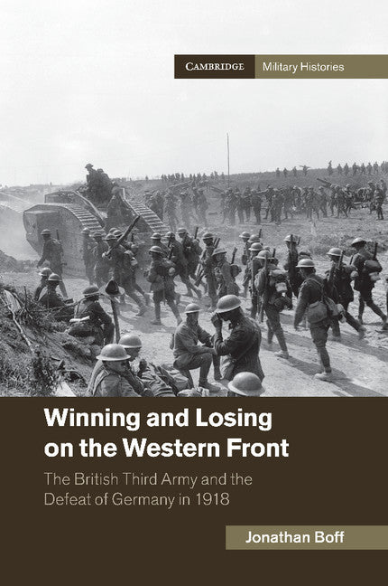 Winning and Losing on the Western Front; The British Third Army and the Defeat of Germany in 1918 (Paperback / softback) 9781107449022