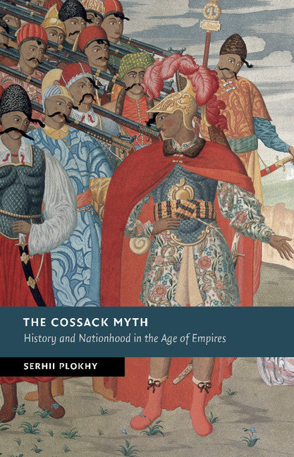 The Cossack Myth; History and Nationhood in the Age of Empires (Paperback / softback) 9781107449039