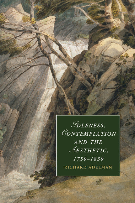 Idleness, Contemplation and the Aesthetic, 1750–1830 (Paperback / softback) 9781107449176