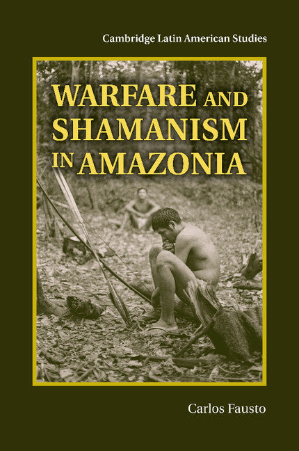 Warfare and Shamanism in Amazonia (Paperback / softback) 9781107449428