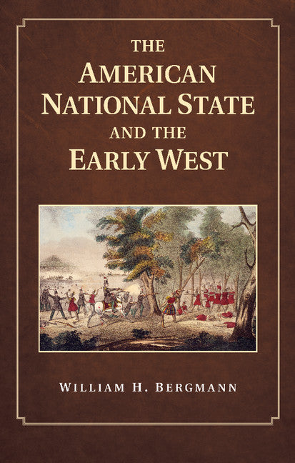 The American National State and the Early West (Paperback / softback) 9781107449473