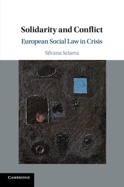 Solidarity and Conflict; European Social Law in Crisis (Paperback / softback) 9781107450530