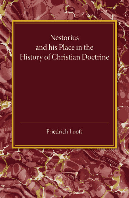 Nestorius and his Place in the History of Christian Doctrine (Paperback / softback) 9781107450769