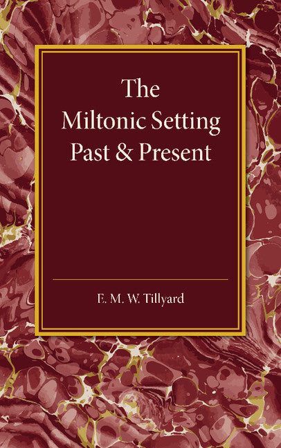 The Miltonic Setting Past and Present (Paperback / softback) 9781107450776
