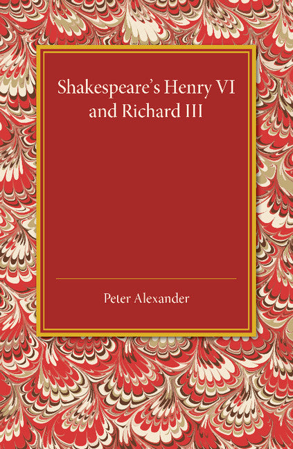 Shakespeare's Henry VI and Richard III (Paperback / softback) 9781107450790
