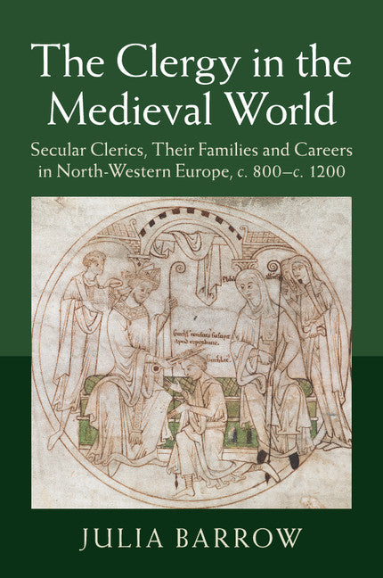 The Clergy in the Medieval World; Secular Clerics, their Families and Careers in North-Western Europe, c.800–c.1200 (Paperback / softback) 9781107451308