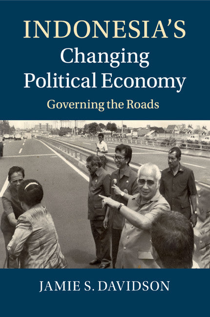 Indonesia's Changing Political Economy; Governing the Roads (Paperback / softback) 9781107451735