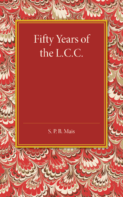 Fifty Years of the L.C.C. (Paperback / softback) 9781107452589