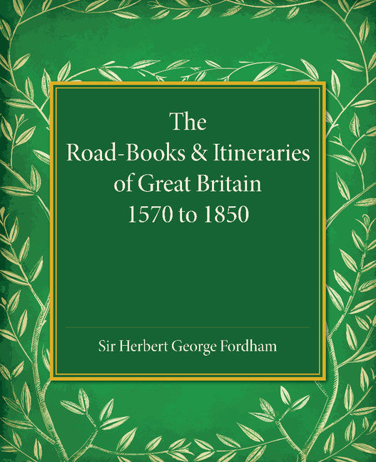 The Road-Books and Itineraries of Great Britain 1570 to 1850; A Catalogue (Paperback / softback) 9781107452794