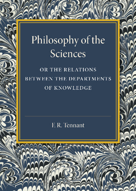 Philosophy of the Sciences; Or the Relations between the Departments of Knowledge (Paperback / softback) 9781107453500