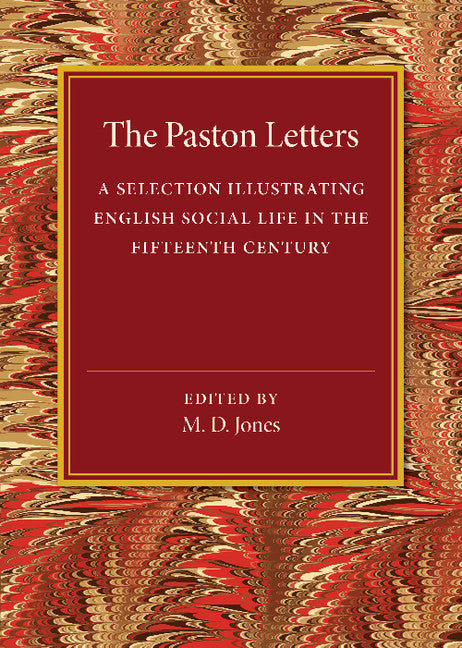 The Paston Letters; A Selection Illustrating English Social Life in the Fifteenth Century (Paperback / softback) 9781107453685