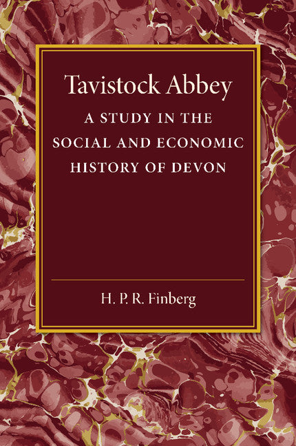 Tavistock Abbey; A Study in the Social and Economic History of Devon (Paperback / softback) 9781107453715