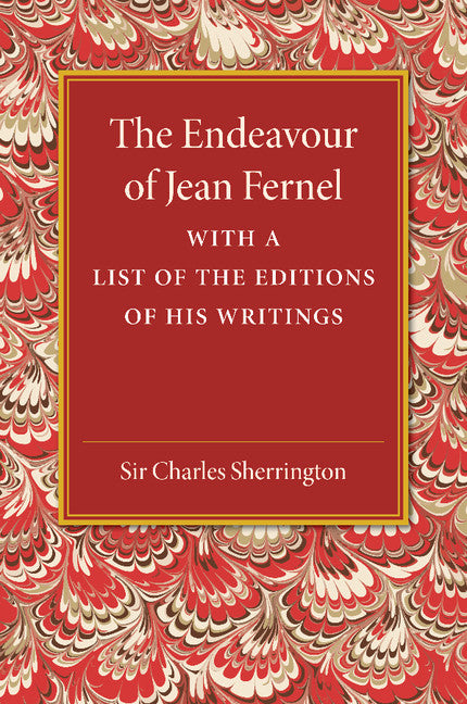 The Endeavour of Jean Fernel; With a List of the Editions of his Writings (Paperback / softback) 9781107453784