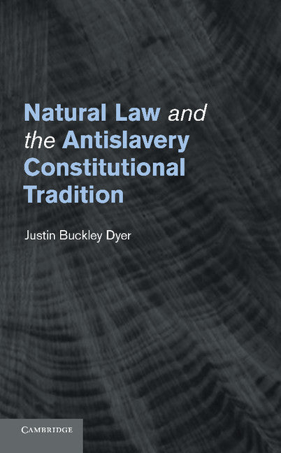 Natural Law and the Antislavery Constitutional Tradition (Paperback / softback) 9781107454354