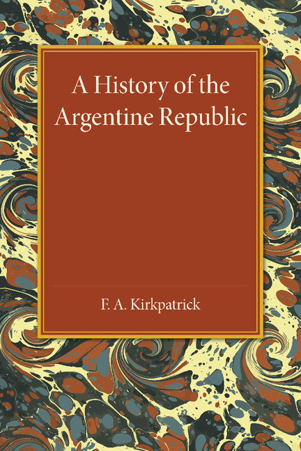 A History of the Argentine Republic (Paperback / softback) 9781107455610