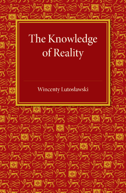 The Knowledge of Reality (Paperback / softback) 9781107455689