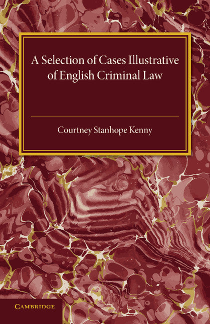 A Selection of Cases Illustrative of English Criminal Law (Paperback / softback) 9781107455733