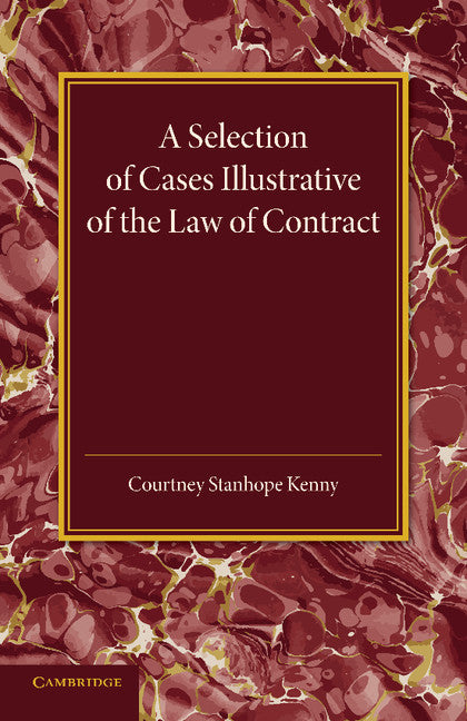 A Selection of Cases Illustrative of the Law of Contract; Based on the Collection of G. B. Finch (Paperback / softback) 9781107455740