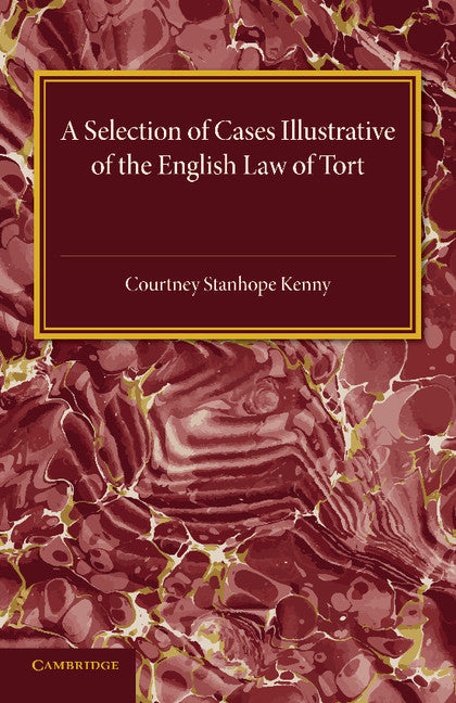 A Selection of Cases Illustrative of the English Law of Tort (Paperback / softback) 9781107455764