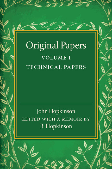 Original Papers of John Hopkinson: Volume 1, Technical Papers (Paperback / softback) 9781107455986