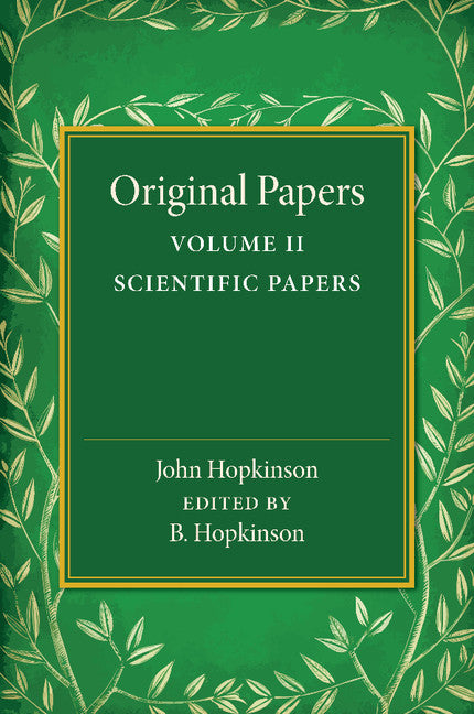 Original Papers of John Hopkinson: Volume 2, Scientific Papers (Paperback / softback) 9781107455993