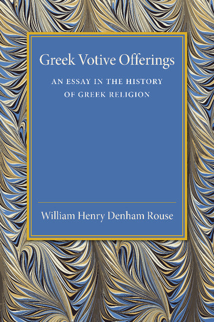 Greek Votive Offerings; An Essay in the History of Greek Religion (Paperback / softback) 9781107456426