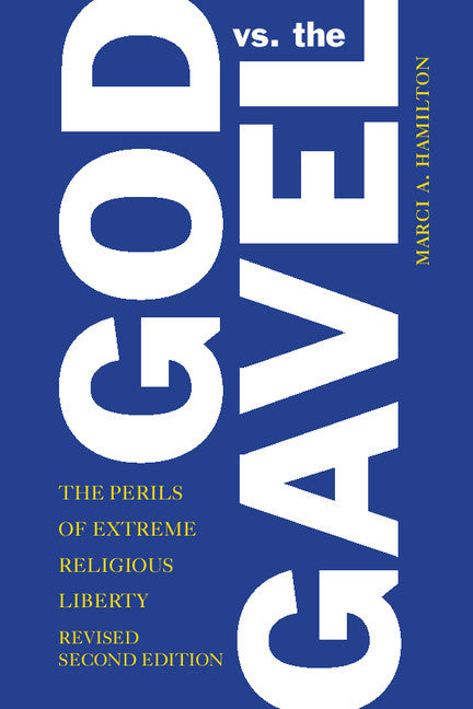 God vs. the Gavel; The Perils of Extreme Religious Liberty (Paperback / softback) 9781107456556