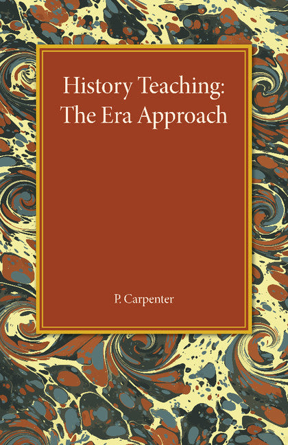 History Teaching; The Era Approach (Paperback / softback) 9781107456631