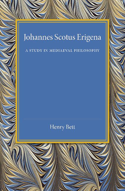 Johannes Scotus Erigena; A Study in Mediaeval Philosophy (Paperback / softback) 9781107456686