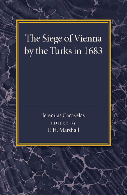 The Siege of Vienna by the Turks in 1683; Translated into Greek from an Italian Work Published Anonymously in the Year of the Siege (Paperback / softback) 9781107456716