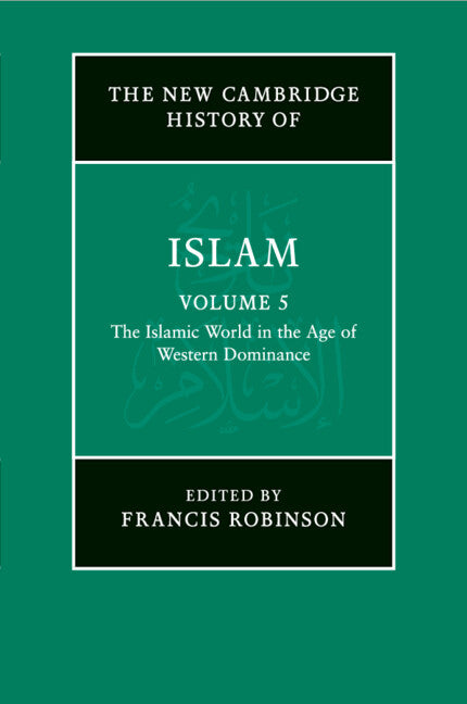 The New Cambridge History of Islam: Volume 5, The Islamic World in the Age of Western Dominance (Paperback / softback) 9781107457065