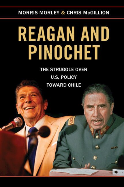 Reagan and Pinochet; The Struggle over US Policy toward Chile (Paperback / softback) 9781107458093