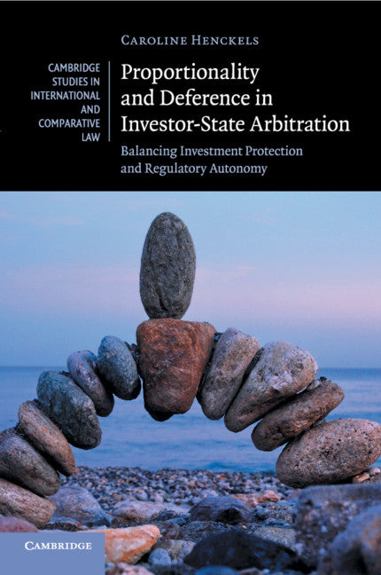 Proportionality and Deference in Investor-State Arbitration; Balancing Investment Protection and Regulatory Autonomy (Paperback / softback) 9781107458178