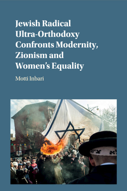 Jewish Radical Ultra-Orthodoxy Confronts Modernity, Zionism and Women's Equality (Paperback / softback) 9781107458475