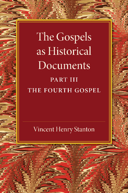 The Gospels as Historical Documents, Part 3, The Fourth Gospel (Paperback / softback) 9781107458932