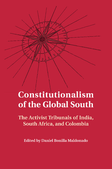 Constitutionalism of the Global South; The Activist Tribunals of India, South Africa, and Colombia (Paperback / softback) 9781107459403