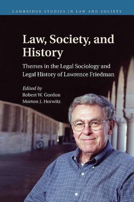 Law, Society, and History; Themes in the Legal Sociology and Legal History of Lawrence M. Friedman (Paperback / softback) 9781107459496