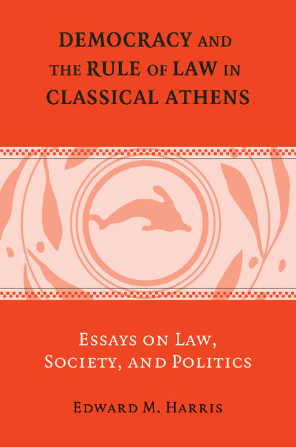 Democracy and the Rule of Law in Classical Athens; Essays on Law, Society, and Politics (Paperback / softback) 9781107459519