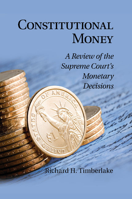 Constitutional Money; A Review of the Supreme Court's Monetary Decisions (Paperback / softback) 9781107460072