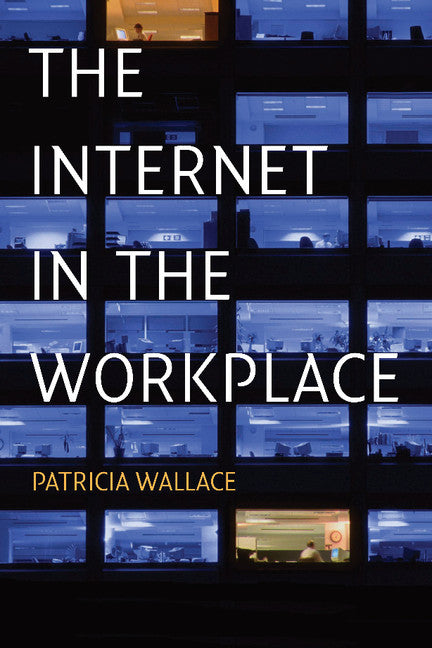 The Internet in the Workplace; How New Technology Is Transforming Work (Paperback / softback) 9781107460119