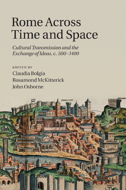 Rome across Time and Space; Cultural Transmission and the Exchange of Ideas, c.500–1400 (Paperback / softback) 9781107460195