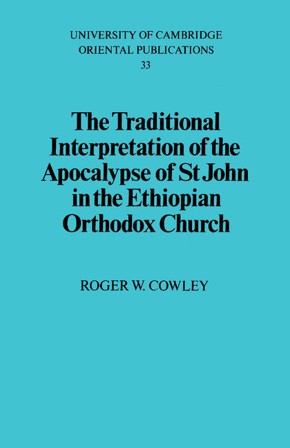 The Traditional Interpretation of the Apocalypse of St John in the Ethiopian Orthodox Church (Paperback / softback) 9781107460782