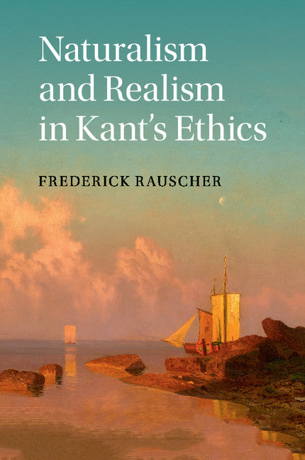 Naturalism and Realism in Kant's Ethics (Paperback / softback) 9781107460829