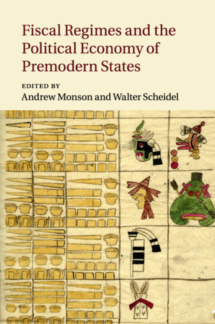 Fiscal Regimes and the Political Economy of Premodern States (Paperback / softback) 9781107460966